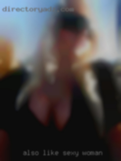 Also like doing 1:1 with guys sexy woman or ladies.